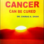 The Book "Cancer Can Be Cured" written by Dr. Chirag A. Shah Launched on September 30th. Available in All Leading Bookstores.